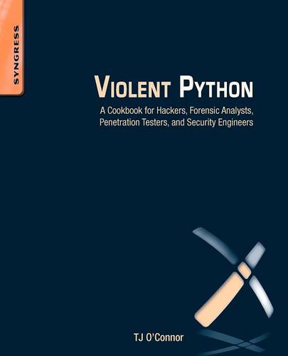Violent Python: A Cookbook for Hackers, Forensic Analysts, Penetration Testers and Security Engineers  by TJ O'Connor at Abbey's Bookshop, 