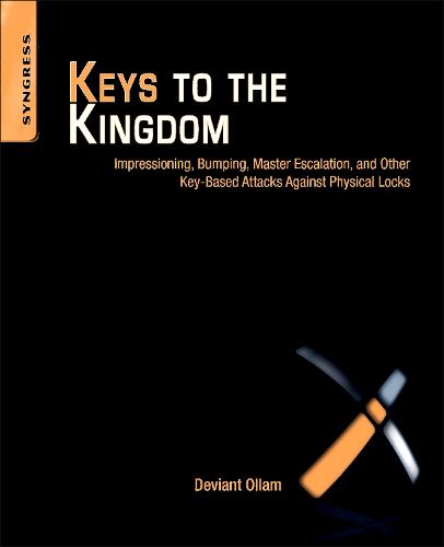 Keys to the Kingdom: Impressioning, Privilege Escalation, Bumping, and Other Key-Based Attacks Against Physical Locks  by Deviant Ollam (Member of the Board of Directors of the U.S. division of TOOOL, The Open Organisation Of Lockpickers and Security Auditor and Penetration Testing Consultant with The CORE Group) at Abbey's Bookshop, 