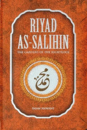 Riyad As-Salihin: The Gardens of the Righteous -- A Collection of Authentic Hadiths  by Imam Nawawi at Abbey's Bookshop, 
