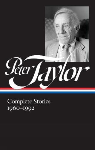 Peter Taylor: Complete Stories 1960-1992: The Library of America #299  by Peter Taylor at Abbey's Bookshop, 