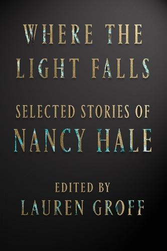 Where the Light Falls: Selected Stories of Nancy Hale  by Nancy Hale at Abbey's Bookshop, 