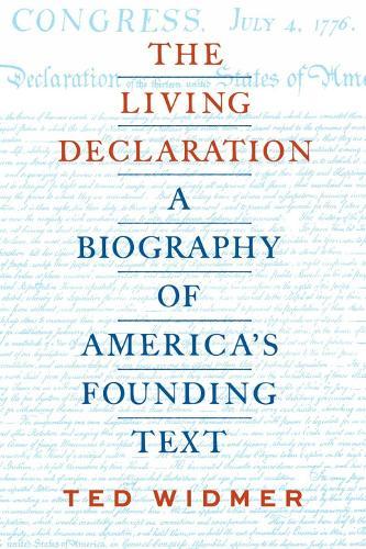The Living Declaration: A Biography of America's Founding Text  by Ted Widmer at Abbey's Bookshop, 