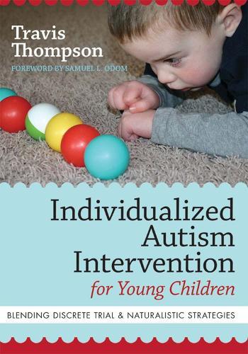 Individualized Autism Intervention for Young Children: Blending Discrete Trial and Naturalistic Strategies  by Travis Thompson at Abbey's Bookshop, 