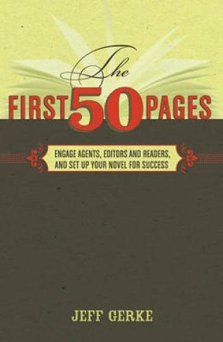 The First 50 Pages: Engage Agents, Editors and Readers and Set Up Your Novel for Success  by Jeff Gerke at Abbey's Bookshop, 