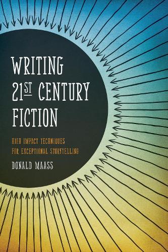 Writing 21st Century Fiction: High Impact Techniques for Exceptional Storytelling in Modern Fiction  by Donald Maass at Abbey's Bookshop, 