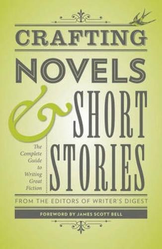 Crafting Novels & Short Stories: Everything You Need to Know to Write Great Fiction  by The Editors of Writer's Digest Books at Abbey's Bookshop, 