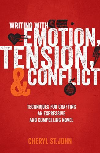 Writing with Emotion, Tension & Conflict: Techniques for Crafting an Expressive and Compelling Novel  by Cheryl St. John at Abbey's Bookshop, 