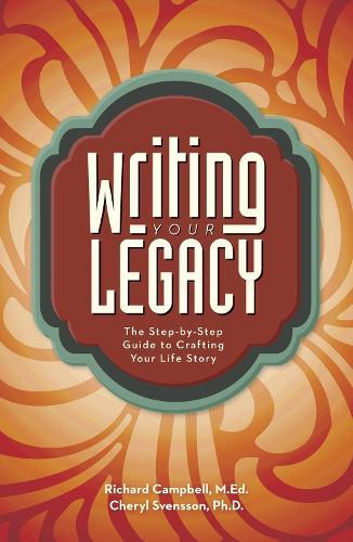 Writing Your Legacy: The Step-by-Step Guide to Crafting Your Life Story  by Richard Campbell at Abbey's Bookshop, 