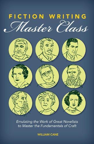 Fiction Writing Master Class: Emulating the Work of Great Novelists to Master the Fundamentals of Craft  by William Cane at Abbey's Bookshop, 