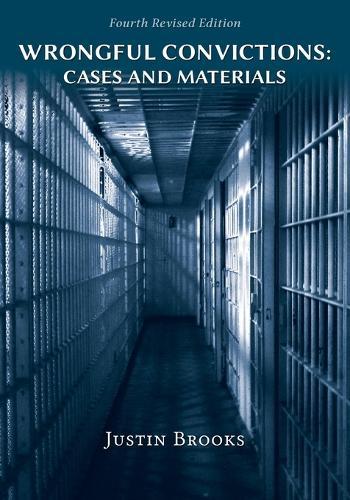 Wrongful Convictions: Cases and Materials - Fourth Edition  by Justin Brooks at Abbey's Bookshop, 