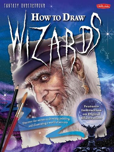 How to Draw Wizards: Discover the secrets to drawing, painting, and illustrating a world of sorcery  by John Rheaume at Abbey's Bookshop, 