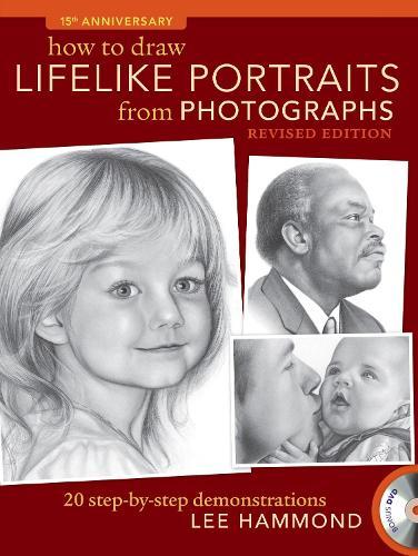 How To Draw Lifelike Portraits From Photographs: 20 step-by-step demonstrations with bonus DVD  by Lee Hammond at Abbey's Bookshop, 