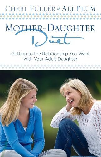 Mother-Daughter Duet: Getting to the Relationship you Want with your Adult Daughter  by Cheri Fuller at Abbey's Bookshop, 