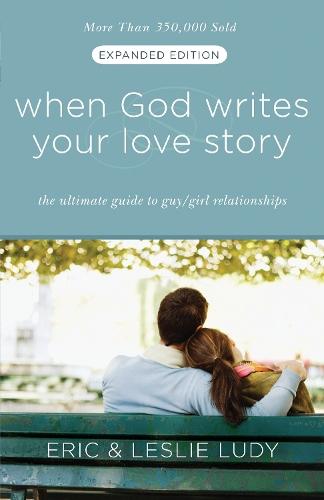 When God Writes your Love Story (Extended Edition): The Ultimate Guide to Guy/Girl Relationships  by Eric Ludy at Abbey's Bookshop, 