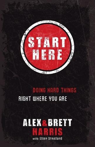 Start Here: Doing Right Things Right Where you Are  by Alex Harris at Abbey's Bookshop, 