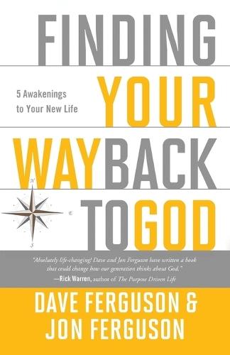 Finding your Way Back to God: Five Awakenings to your New Life  by Dave Ferguson at Abbey's Bookshop, 