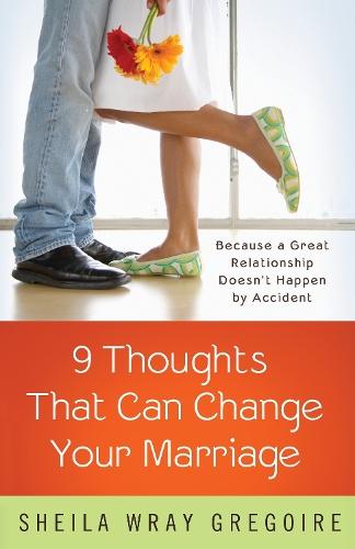 Nine Thoughts that Can Change your Marriage  by Sheila Gregoire at Abbey's Bookshop, 