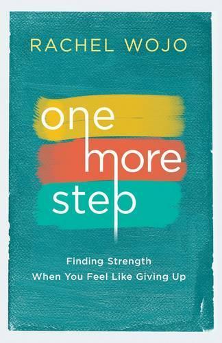 One More Step: Finding Strength When you Feel Like Giving Up  by Rachel Wojo at Abbey's Bookshop, 