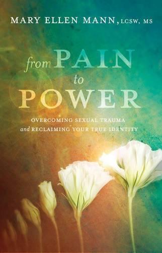 From Pain to Power: Overcoming Sexual Trauma and Reclaiming your True Identity  by Mary Ellen Mann at Abbey's Bookshop, 