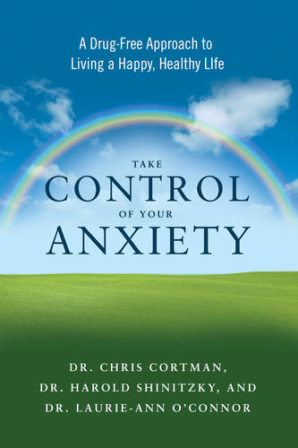 Take Control of Your Anxiety: A Drug-Free Approach to Living a Happy, Healthy Life  by Dr. Chris Cortman (Dr. Chris Cortman) at Abbey's Bookshop, 