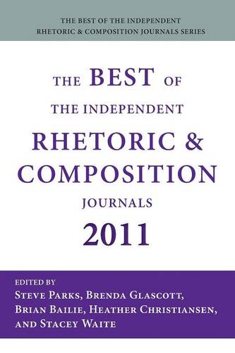 The Best of the Independent Rhetoric and Composition Journals 2011  by Steve Parks at Abbey's Bookshop, 