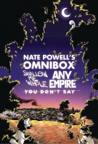 Nate Powell's Omnibox: Featuring Swallow Me Whole, Any Empire, & You Don't Say  by Nate Powell at Abbey's Bookshop, 