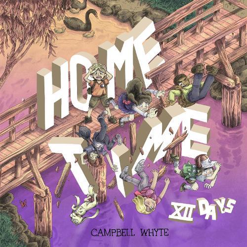 Home Time: Twelve Days: (collecting Home Time: Under the River and Home Time II: Beyond the Weaving)  by Campbell Whyte at Abbey's Bookshop, 