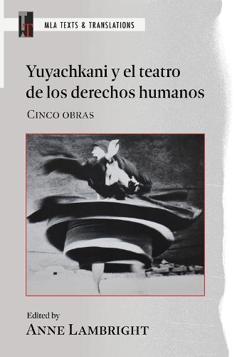Yuyachkani Y El Teatro De Los Derechos Humanos: Cinco Obras  by Anne Lambright at Abbey's Bookshop, 