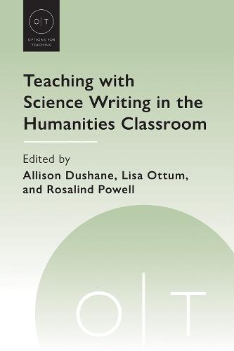 Teaching with Science Writing in the Humanities Classroom  by Allison Dushane at Abbey's Bookshop, 