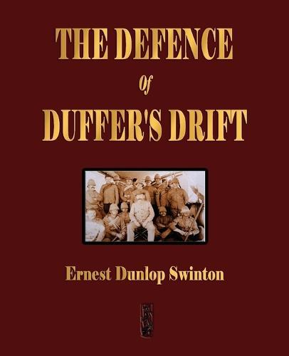 The Defence Of Duffer's Drift - A Lesson in the Fundamentals of Small Unit Tactics  by Ernest Dunlop Swinton at Abbey's Bookshop, 