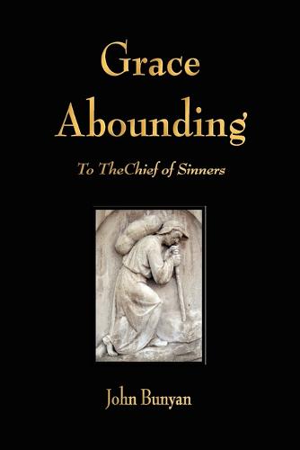 Grace Abounding to the Chief of Sinners  by John Bunyan at Abbey's Bookshop, 
