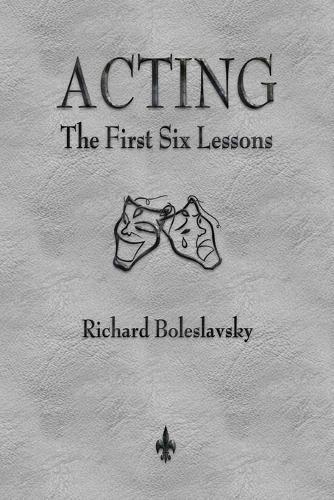 Acting: The First Six Lessons