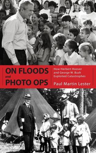 On Floods and Photo Ops: How Herbert Hoover and George W. Bush Exploited Catastrophes