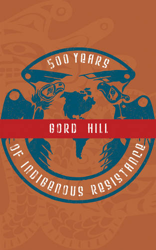 500 Years of Indigenous Resistance  by Gord Hill at Abbey's Bookshop, 