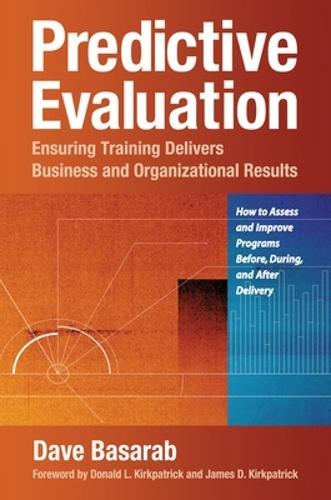 Predictive Evaluation: Ensuring Training Delivers Business and Organizational Results  by David Basarab at Abbey's Bookshop, 