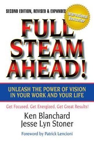 Full Steam Ahead!: Unleash the Power of Vision in Your Company and Your Life  by Ken Blanchard at Abbey's Bookshop, 
