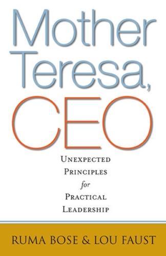 Mother Teresa, CEO: Unexpected Principles for Practical Leadership  by Ruma Bose at Abbey's Bookshop, 