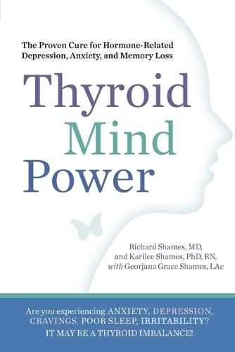 Thyroid Mind Power: The Proven Cure for Hormone-Related Depression, Anxiety, and Memory Loss  by Richard Shames at Abbey's Bookshop, 