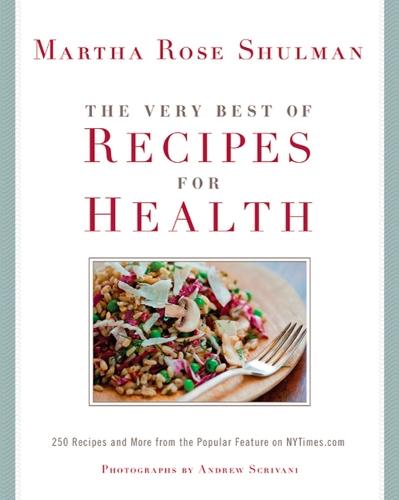 The Very Best Of Recipes for Health: 250 Recipes and More from the Popular Feature on NYTimes.com: A Cookbook  by Martha Rose Shulman at Abbey's Bookshop, 