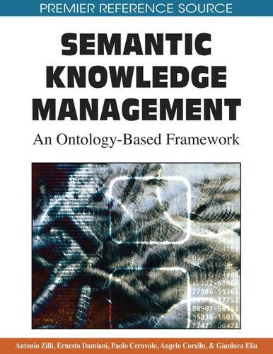 Semantic Knowledge Management: An Ontology-based Framework  by Antonio Zilli at Abbey's Bookshop, 