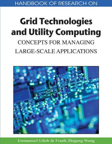 Handbook of Research on Grid Technologies and Utility Computing: Concepts for Managing Large-Scale Applications  by Emmanuel Udoh at Abbey's Bookshop, 