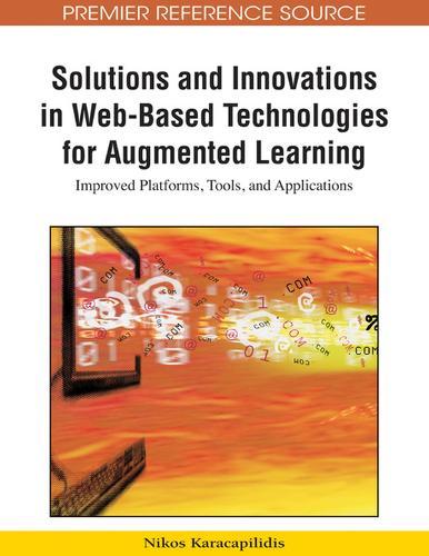Solutions and Innovations in Web-based Technologies for Augmented Learning: Improved Platforms, Tools, and Applications  by Nikos Karacapilidis at Abbey's Bookshop, 