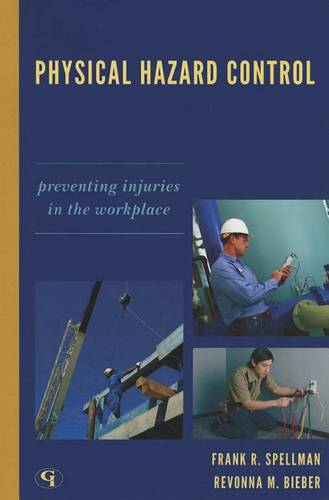 Physical Hazard Control: Preventing Injuries in the Workplace  by Frank R. Spellman at Abbey's Bookshop, 