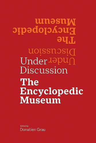 Under Discussion - The Encyclopedic Museum  by Donatien Grau at Abbey's Bookshop, 