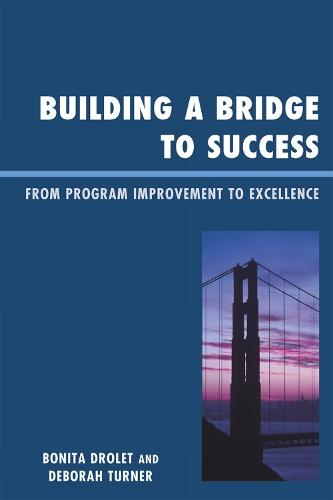Building a Bridge to Success: From Program Improvement to Excellence  by Bonita M. Drolet at Abbey's Bookshop, 