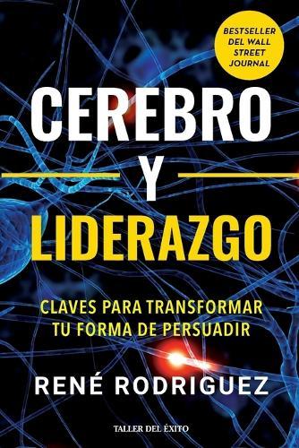 Cerebro y liderazgo: Claves para transformar tu forma de persuadir  by Rene Rodríguez at Abbey's Bookshop, 
