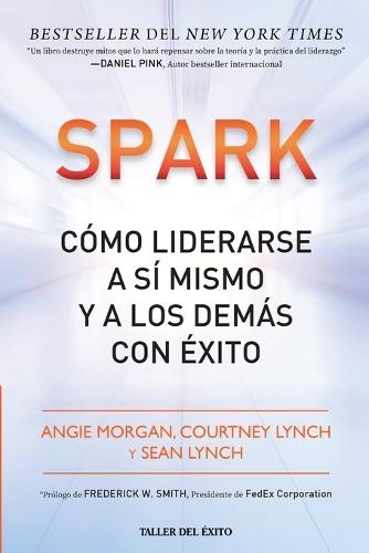 Spark: Cómo liderarse a sí mismo y a los demás con éxito  by Angie Morgan at Abbey's Bookshop, 