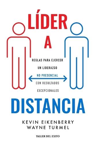 Líder a distancia: Reglas para ejercer un liderazgo no presencial con resultados excepcionales  by Kevin Eikenberry at Abbey's Bookshop, 