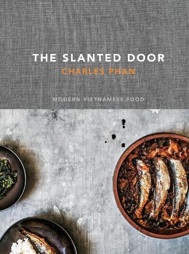 The Slanted Door: Modern Vietnamese Food [A Cookbook]  by Charles Phan at Abbey's Bookshop, 