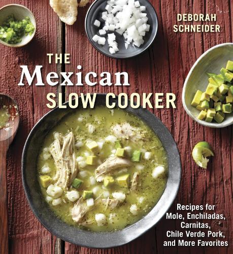 The Mexican Slow Cooker: Recipes for Mole, Enchiladas, Carnitas, Chile Verde Pork, and More Favorites [A Cookbook]  by Deborah Schneider at Abbey's Bookshop, 